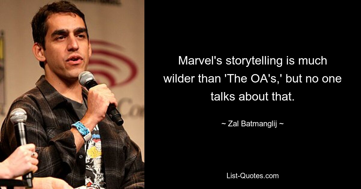 Marvel's storytelling is much wilder than 'The OA's,' but no one talks about that. — © Zal Batmanglij