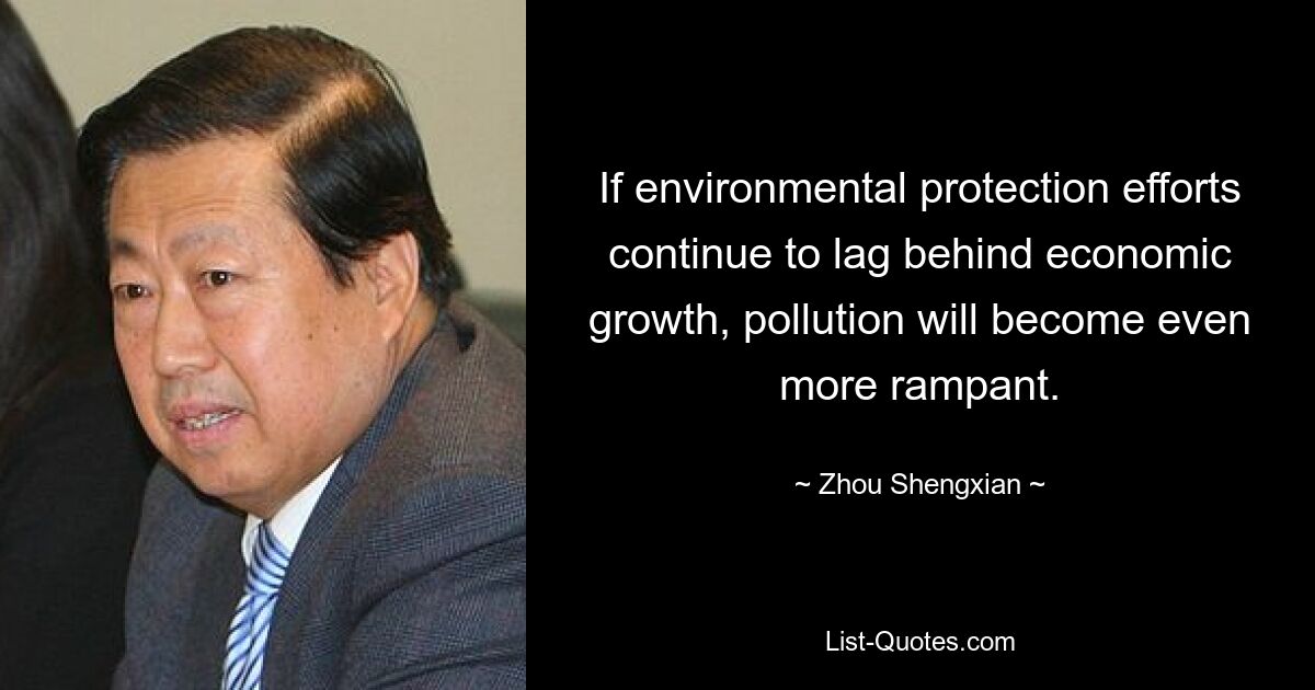 If environmental protection efforts continue to lag behind economic growth, pollution will become even more rampant. — © Zhou Shengxian