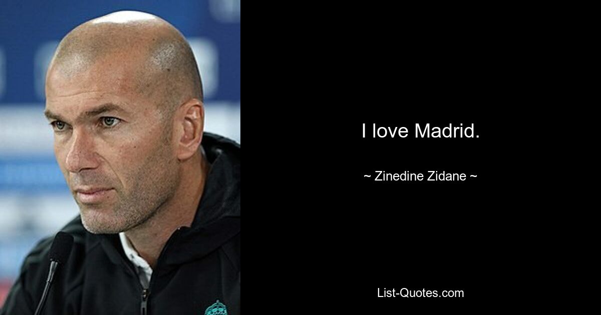 Ich liebe Madrid. — © Zinedine Zidane